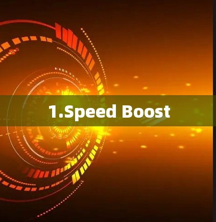 1.Speed Boost